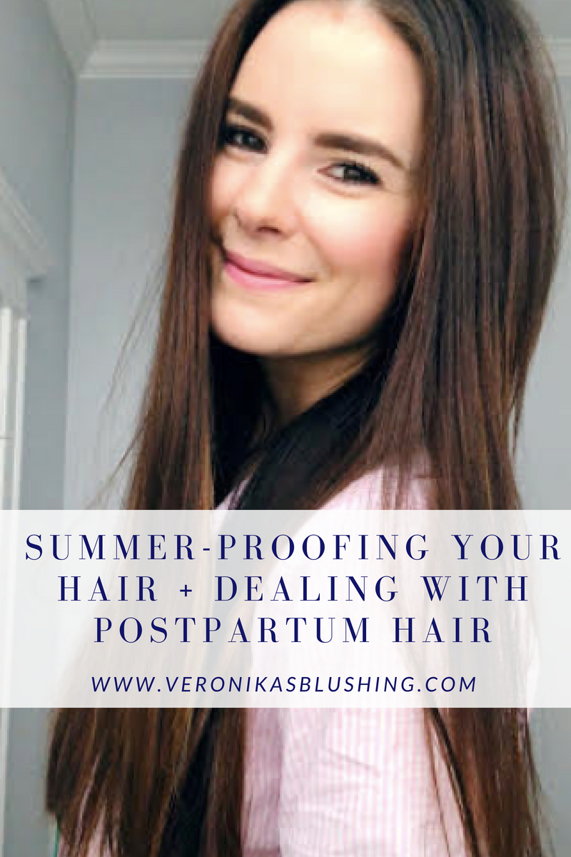 How to Summer-Proof Your Hair + Dealing with Postpartum Hair - Veronika's  Blushing